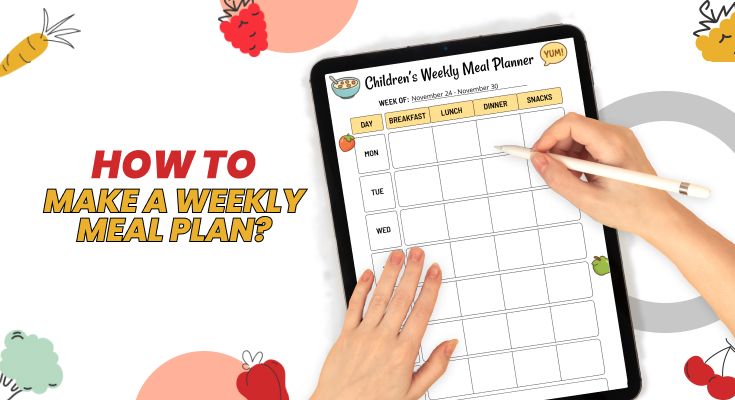 How to Make a Weekly Meal Plan